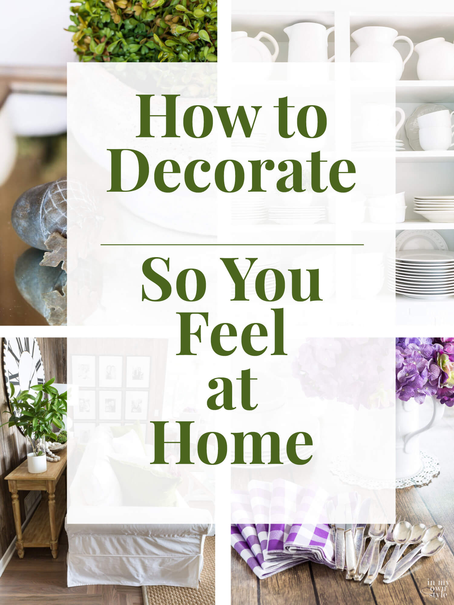 4 photos of home decorating with a text overlay that says, How To Decorate do you feel at home.  #decorating